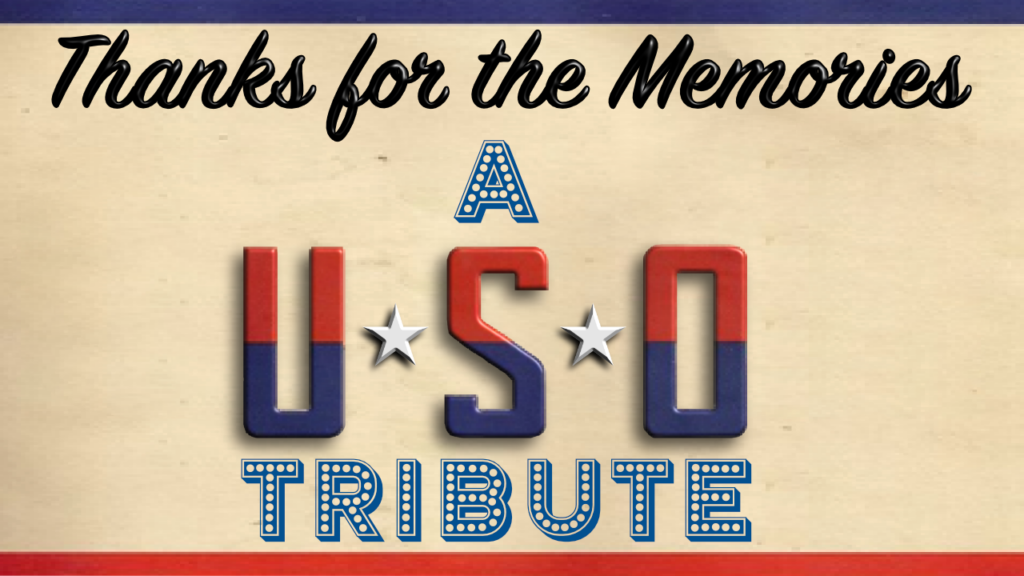 Thanks for the Memories: A USO Salute Encore<div class=event-subtitle></div>