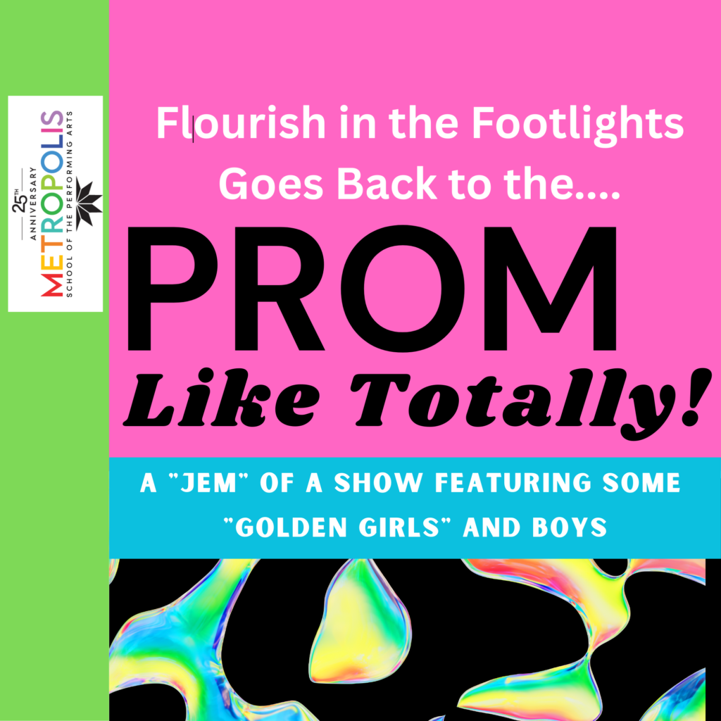 Flourish in the Footlights Goes Back to the… Prom, Like Totally!<span class="custom-event-date-meta"></span>