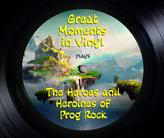 Great Moments in Vinyl play The Heroes and Heroines of Prog Rock
